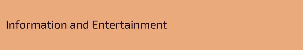 Information and Entertainment